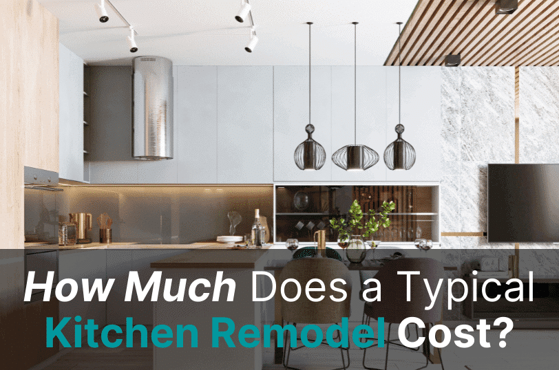 How-Much-Does-a-Typical-Kitchen-Remodel-Cost, Kitchen Remodeling, Kitchen Construction