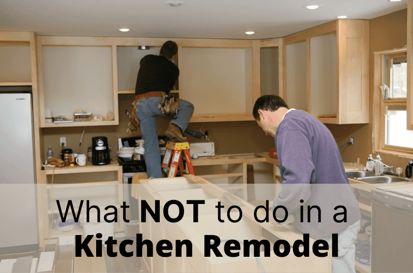 what-not-to-do-in-a-kitchen-remodel