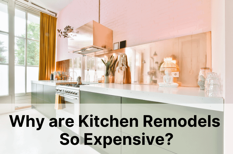 Why are Kitchen Remodels So Expensive?