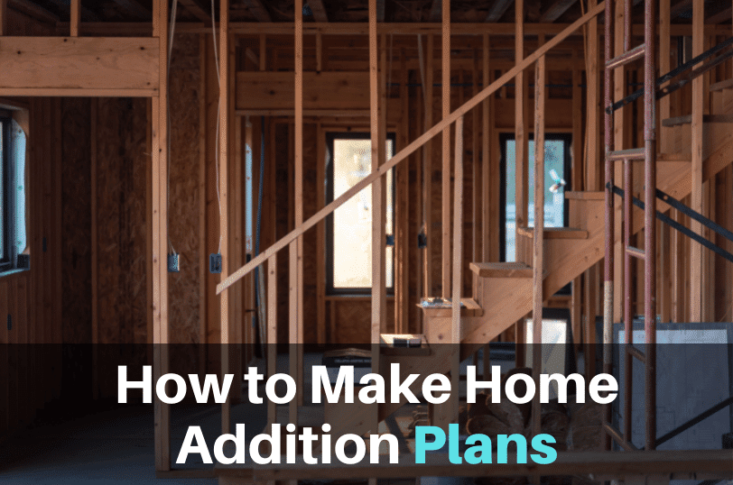 How To Make Home Addition Plans