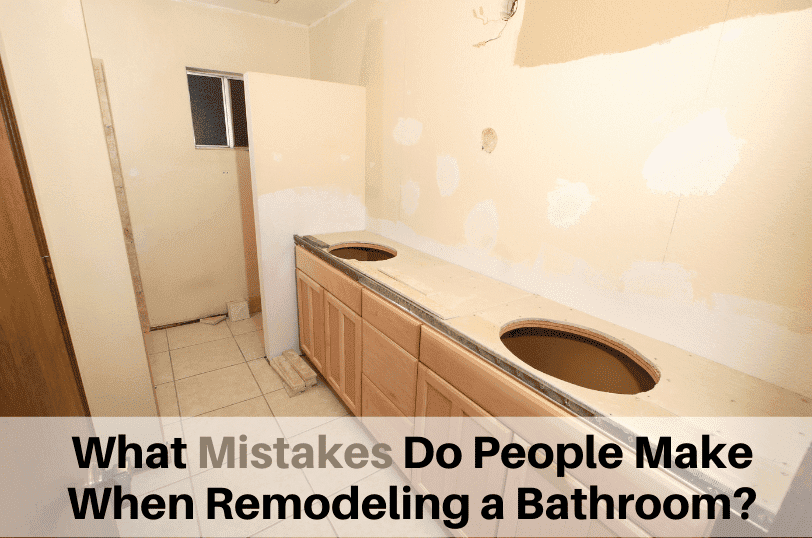 What-Mistakes-Do-People-Make-When-Remodeling-a-Bathroom, Bathroom Remodeling, Bathroom Construction