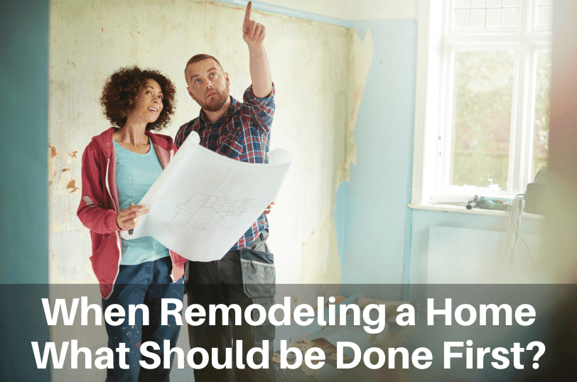 When Remodeling A Home What Should Be Done First