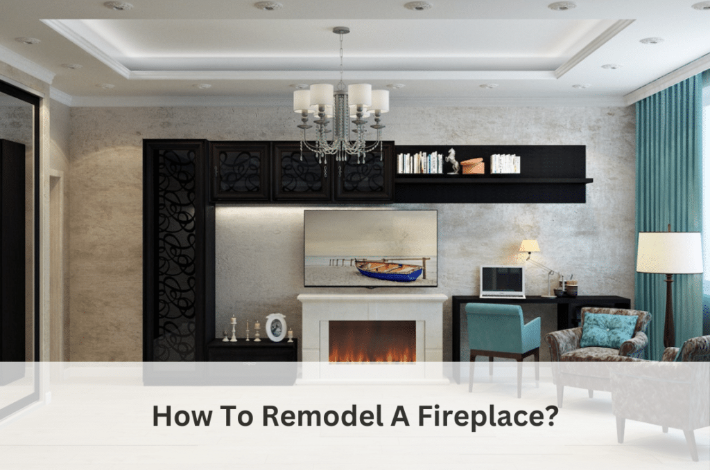 How To Remodel A Fireplace