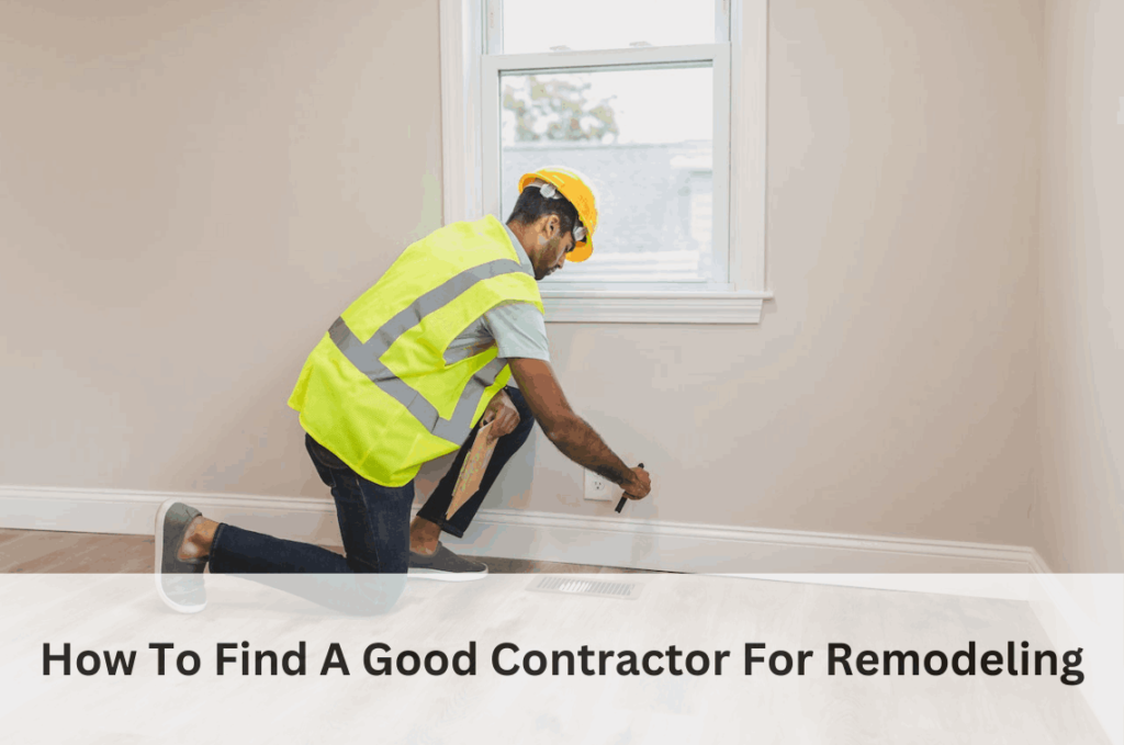 How To Find A Good Contractor For Remodeling