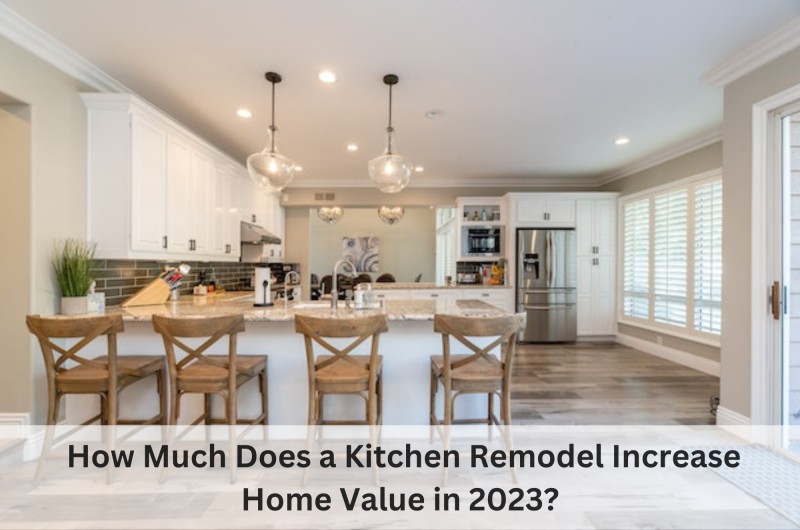 How Much Does A Kitchen Remodel Increase Home Value 2023? | IGS ...