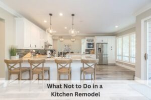 What Not to Do in a Kitchen Remodel