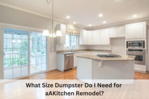 What Size Dumpster Do I Need for a Kitchen Remodel?